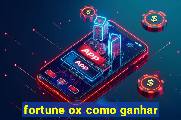 fortune ox como ganhar